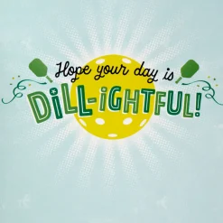 A Dill-ightful Day Pickleball Musical Birthday Card With Motion