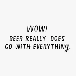Beer Goes With Everything Funny Birthday Card