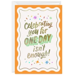 Celebrating One Day Isn't Enough Custom Birthday Card