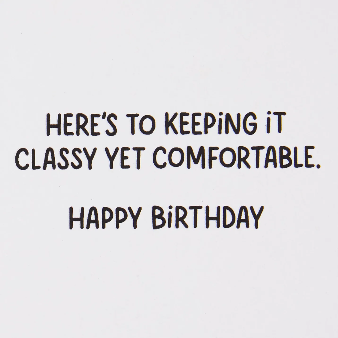 Classy Yet Comfy Funny Birthday Card