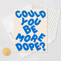 Could You Be More Dope Card