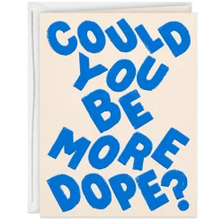Could You Be More Dope Card