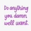 Do Anything You Damn Well Want Funny Birthday Card
