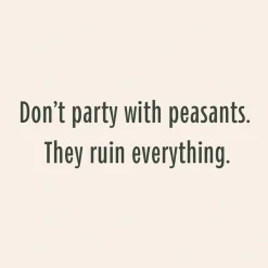 Don't Party With Peasants Funny Birthday Card