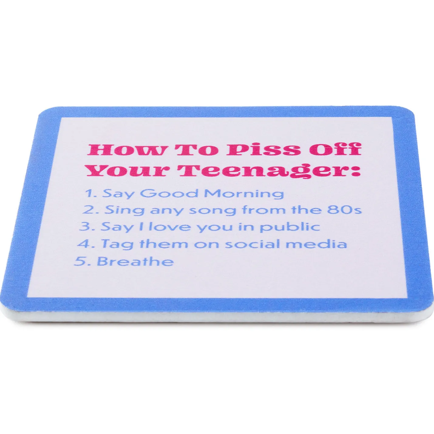 Drinks on Me Piss Off Teenager Funny Coaster