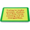 Drinks on Me Protein Shakes Funny Coaster