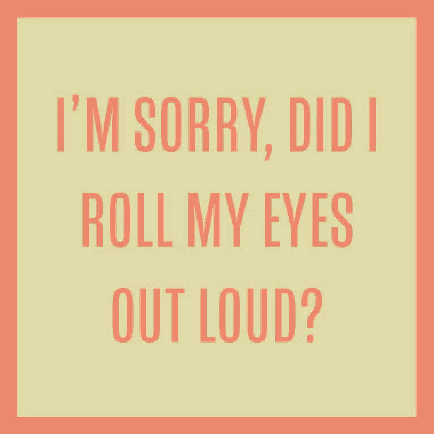 Drinks on Me Roll My Eyes Funny Coaster
