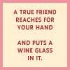 Drinks on Me True Friend Wine Glass Funny Coaster