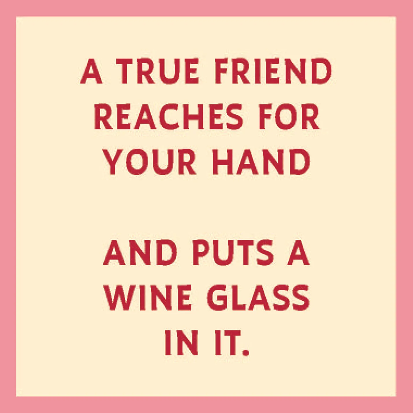 Drinks on Me True Friend Wine Glass Funny Coaster
