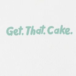Get that Cake Funny Birthday Card