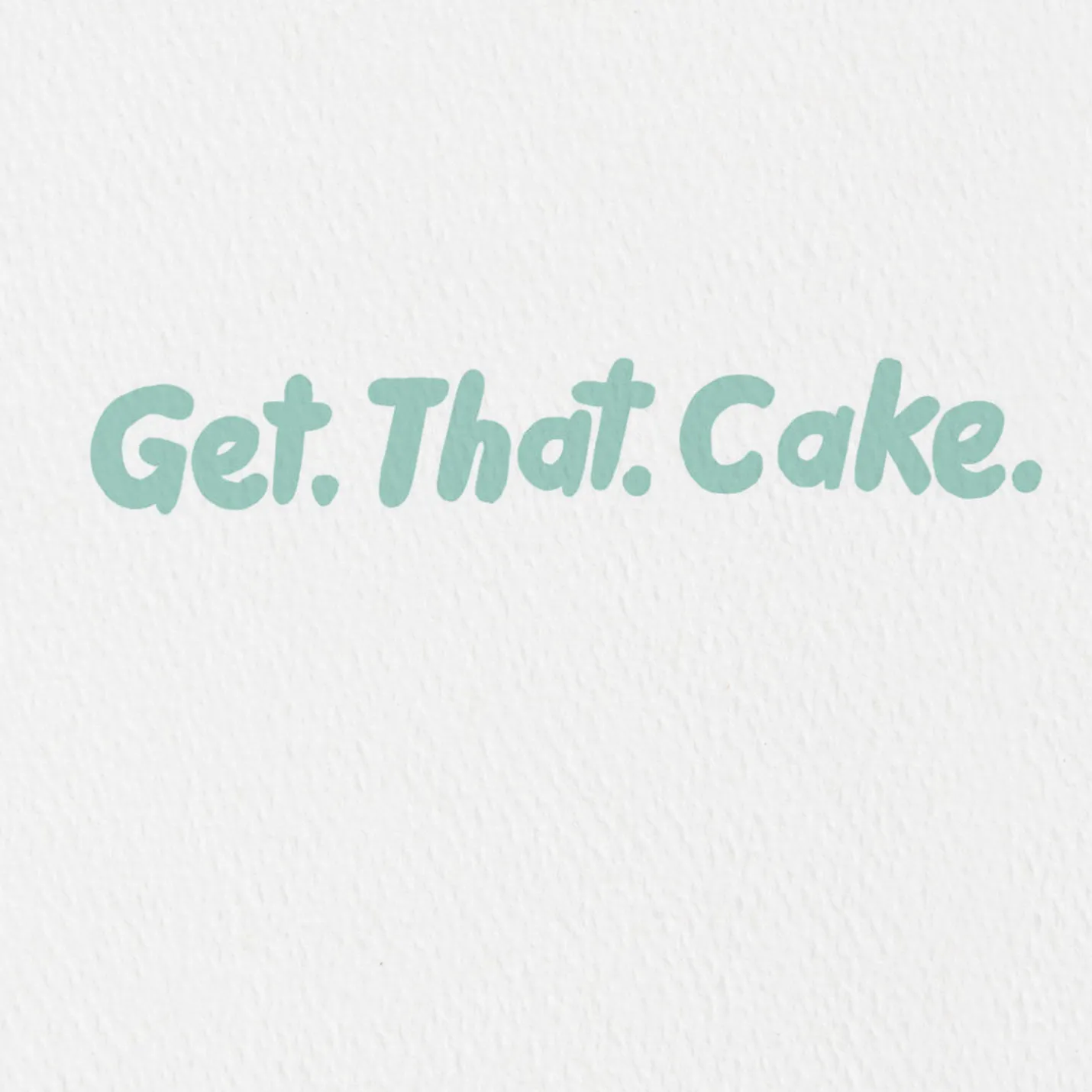 Get that Cake Funny Birthday Card