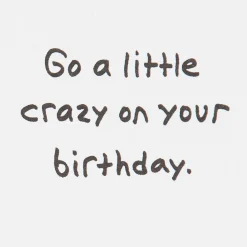 Go a Little Crazy Funny Birthday Card