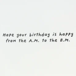 Happy from A.M. to B.M. Funny Birthday Card