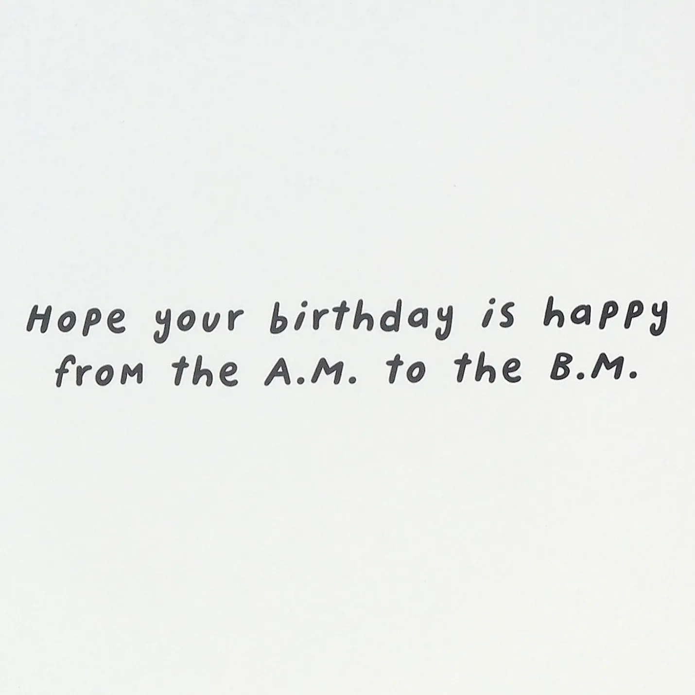 Happy from A.M. to B.M. Funny Birthday Card