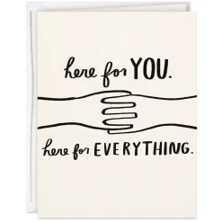 Here for You and Everything Encouragement Card