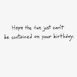 Hope the Fun Can't Be Contained Funny Birthday Card