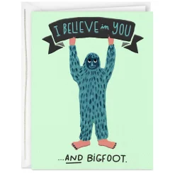 I Believe in You and Bigfoot Encouragement Card