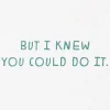 I Knew You Could Do It Funny Birthday Card