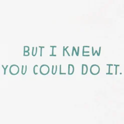 I Knew You Could Do It Funny Birthday Card