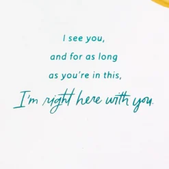 I'm Right Here With You Encouragement Card