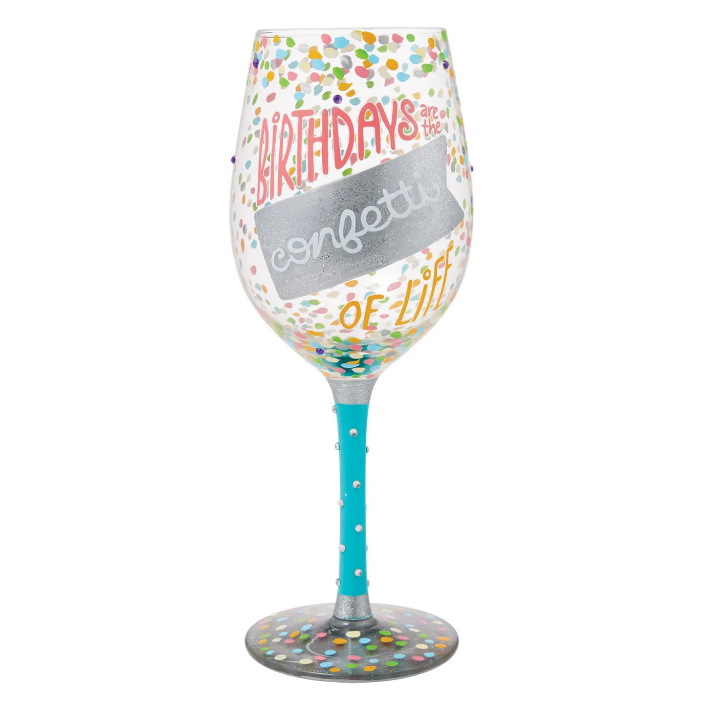 Lolita Birthdays Are the Confetti of Life Handpainted Wine Glass, 15 oz.