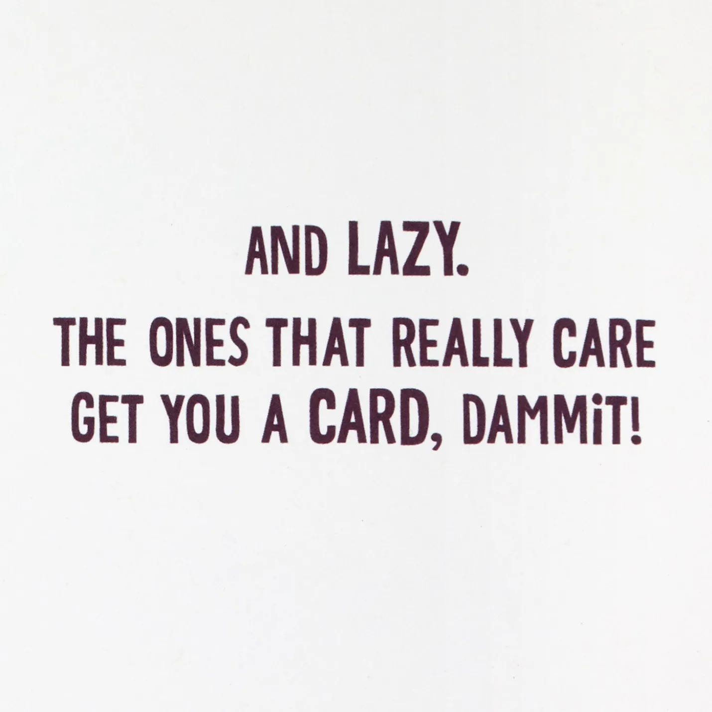 Maxine™ You Get a Card, Dammit Funny Birthday Card