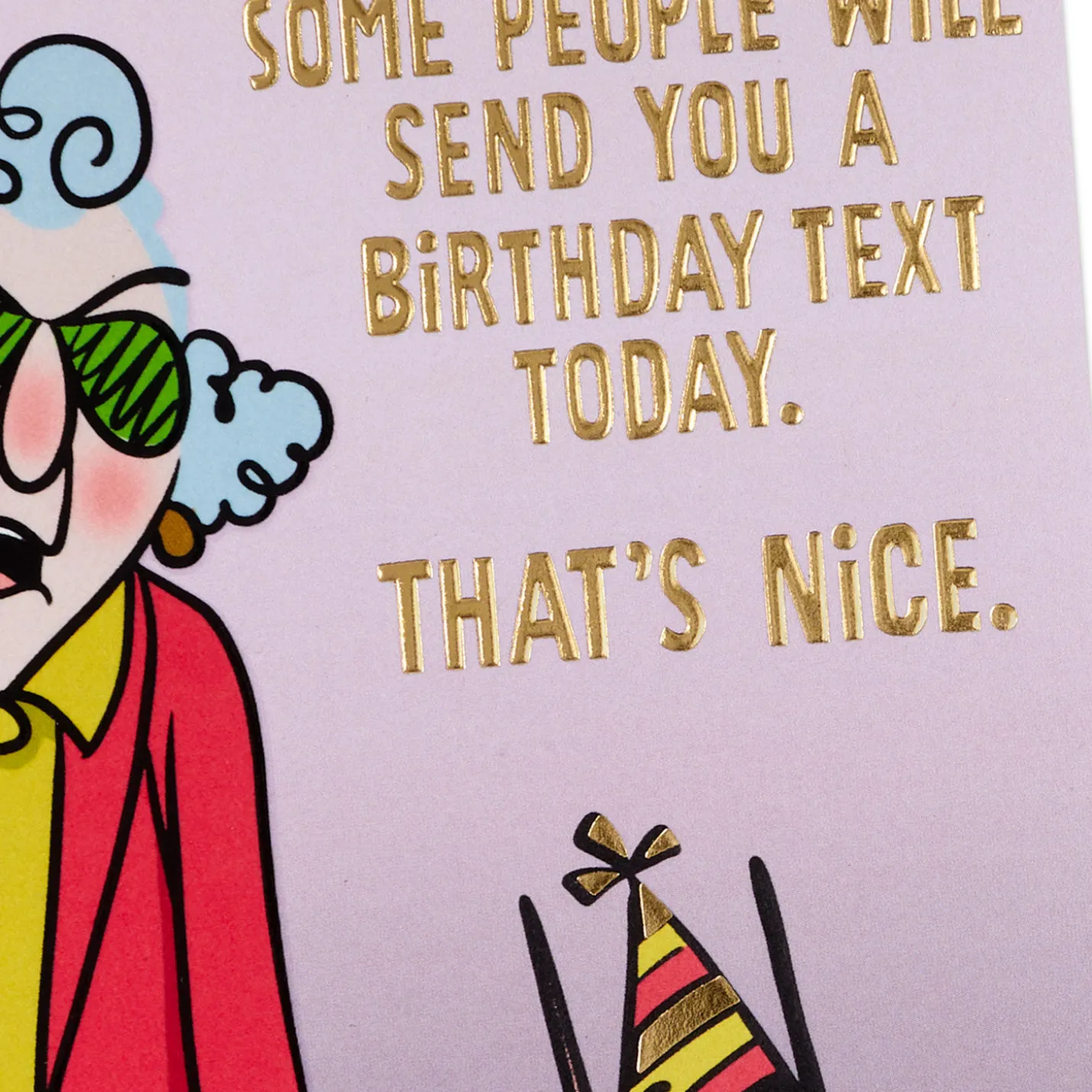 Maxine™ You Get a Card, Dammit Funny Birthday Card