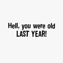 Maxine™ You're Not Getting Old Funny Birthday Card