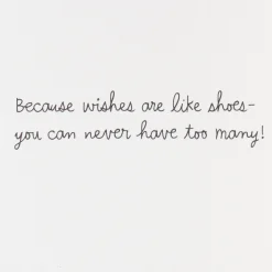 Never Too Many Wishes...or Shoes Birthday Card