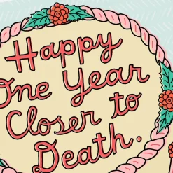One Year Closer to Death Funny Birthday Card