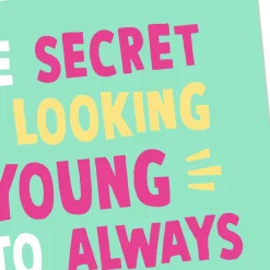 Secret to Looking Young Funny Birthday Card for Adult