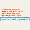 Seen It All Done It All Funny 70th Birthday Card