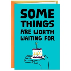 Some Things Are Worth the Wait Funny Belated Birthday Card