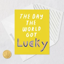 The World Got Lucky Today Birthday Card