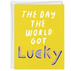 The World Got Lucky Today Birthday Card