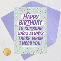 There When I Need You Funny Birthday Card