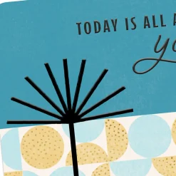 Today Is All About You Birthday Card