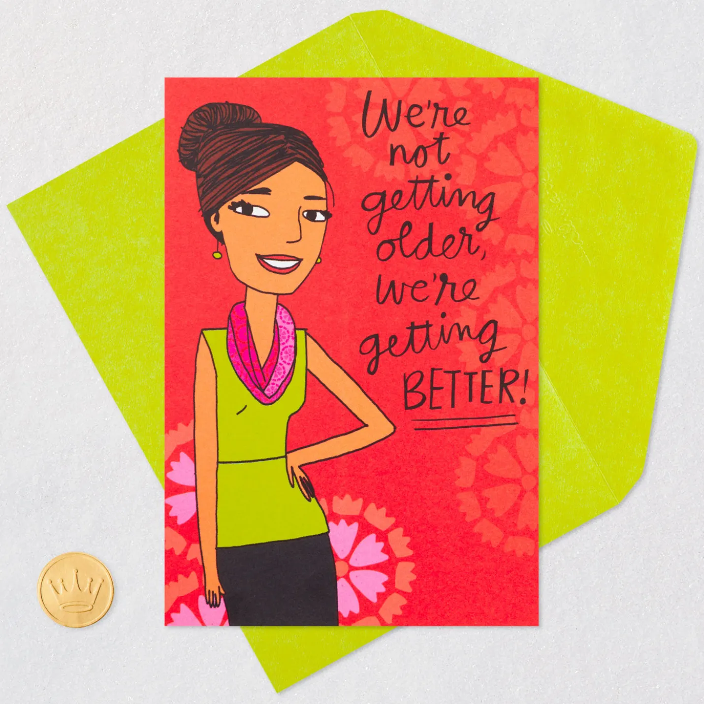 We're Not Older, We're Better Funny Birthday Card