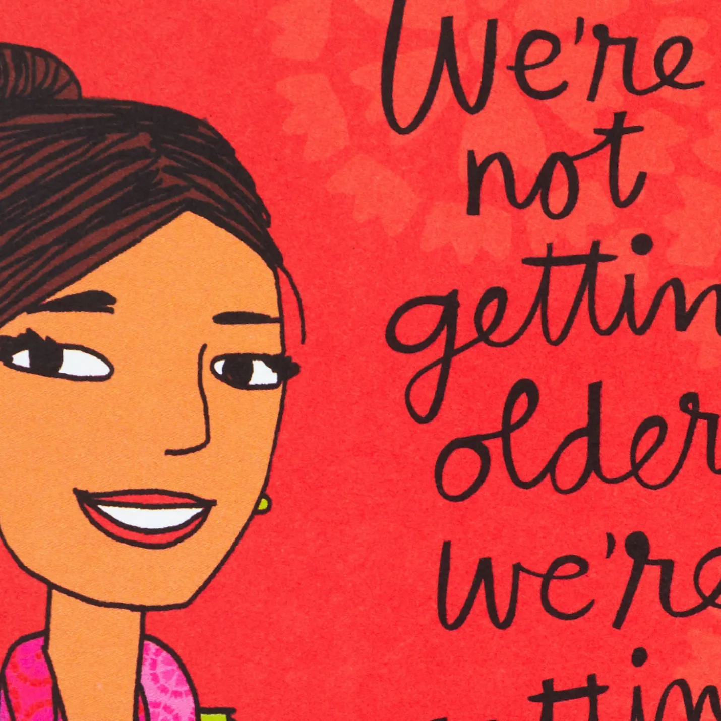 We're Not Older, We're Better Funny Birthday Card