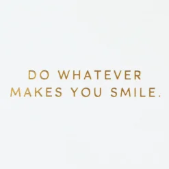 Whatever Makes You Smile Birthday Card