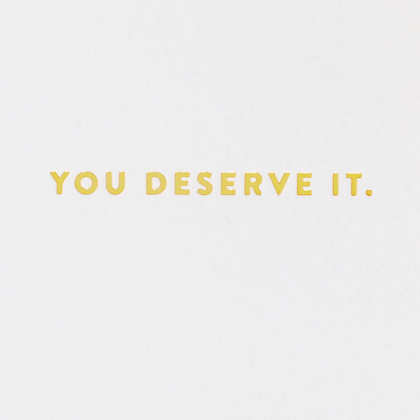 You Deserve the Happiest Day Birthday Card