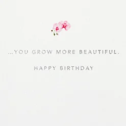 You Grow More Beautiful Every Year Birthday Card
