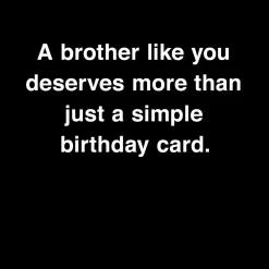You Deserve More Than a Card Funny Birthday Card for Brother
