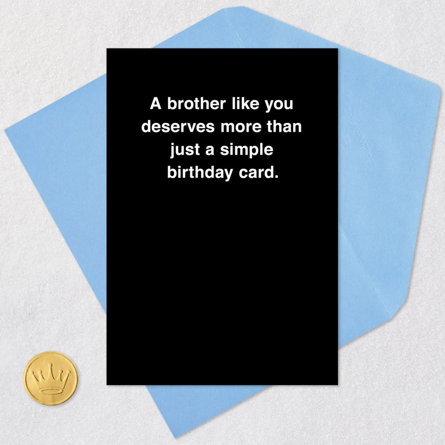 You Deserve More Than a Card Funny Birthday Card for Brother