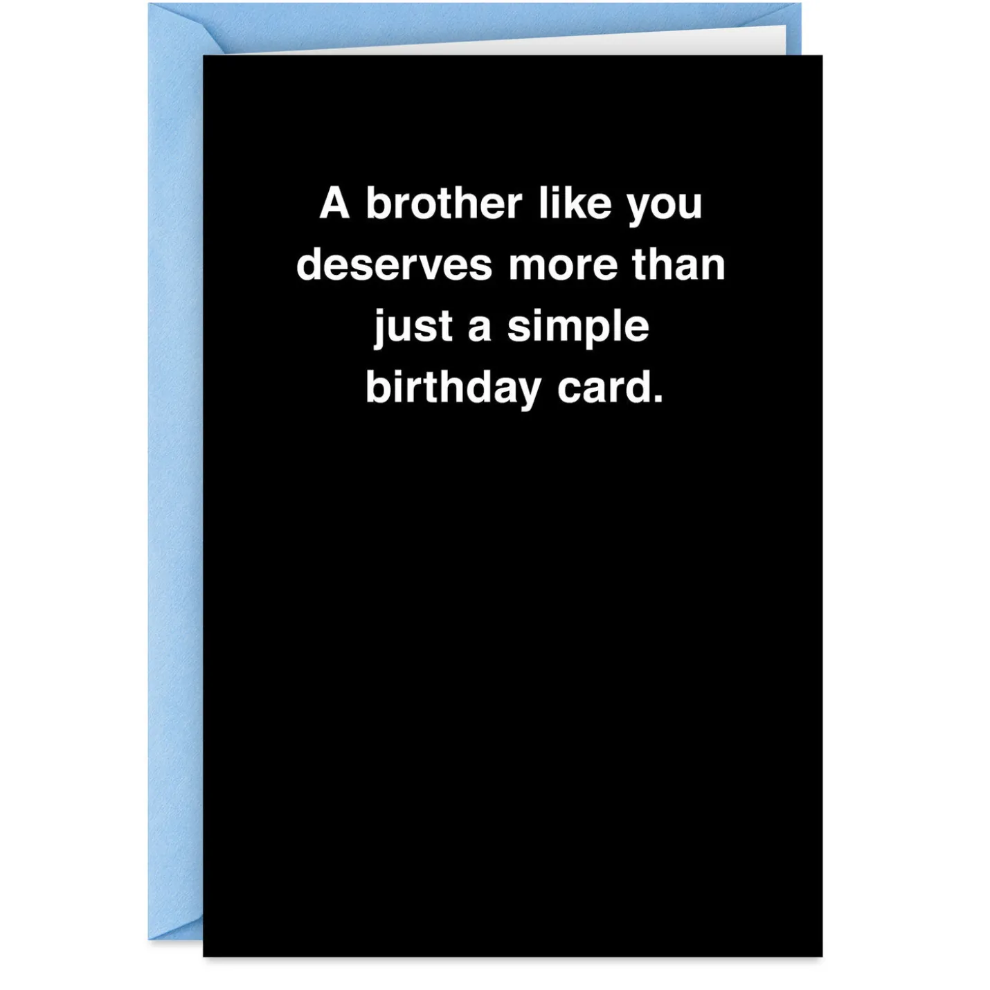 You Deserve More Than a Card Funny Birthday Card for Brother