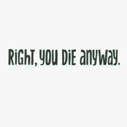 You Die Anyway, Meh Unicorn Funny Birthday Card