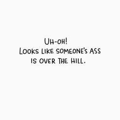 Your A** Is Over the Hill Funny Birthday Card