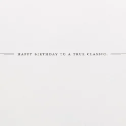 You're a True Classic Birthday Card