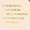 You're Everything to Me Birthday Card