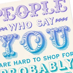 You're Hard to Shop For Funny Birthday Card